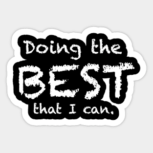 Doing the Best That I Can Sticker